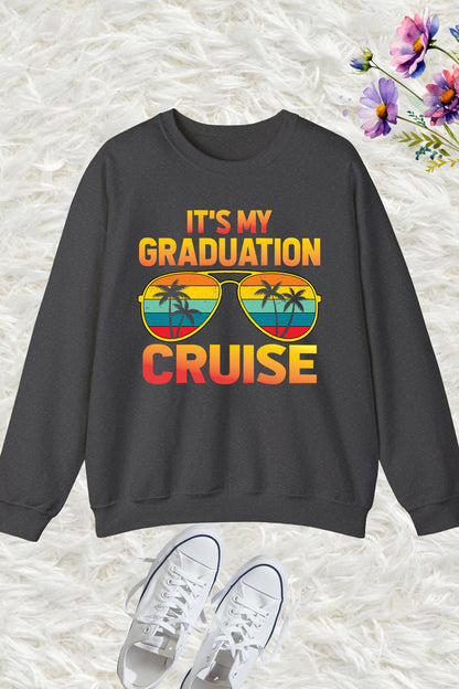 It's My Graduation Cruise Sweatshirts