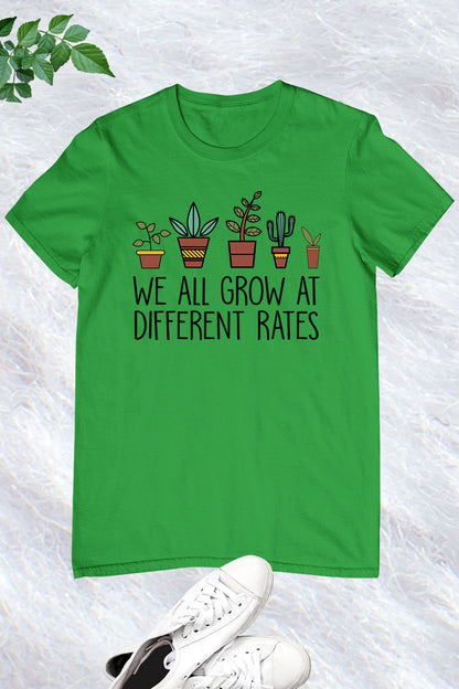 We All Grow At Different Rates Shirt