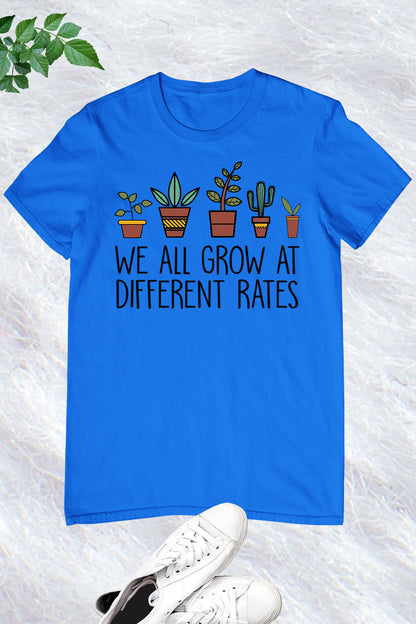 We All Grow At Different Rates Shirt