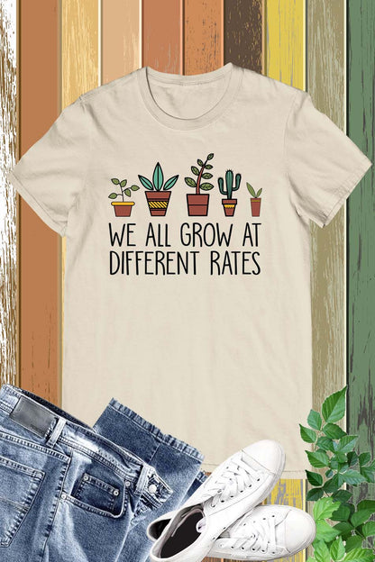 We All Grow At Different Rates Shirt