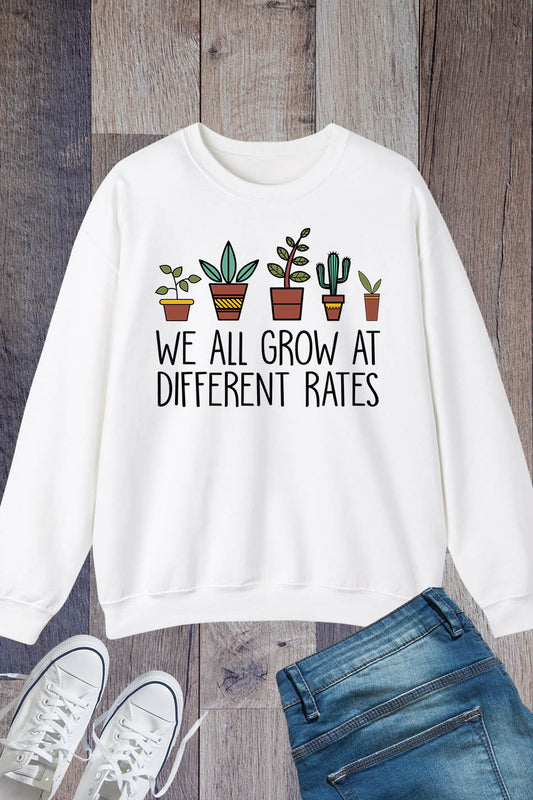 We All Grow At Different Rates Sweatshirt