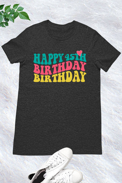 Happy 45th Birthday Shirt