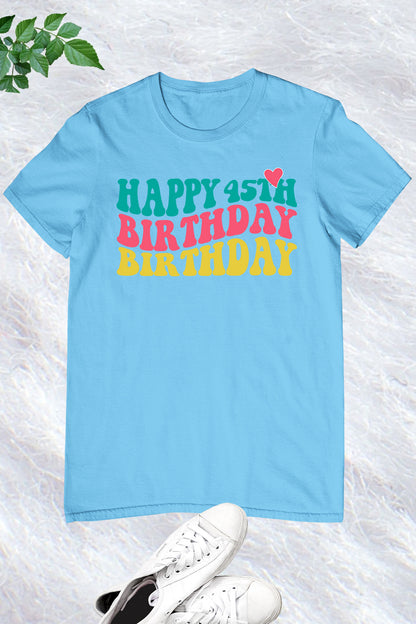 Happy 45th Birthday Shirt