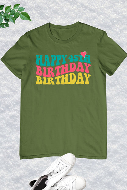 Happy 45th Birthday Shirt