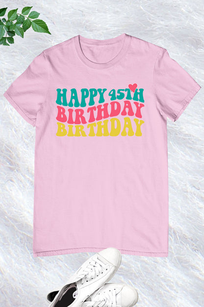 Happy 45th Birthday Shirt