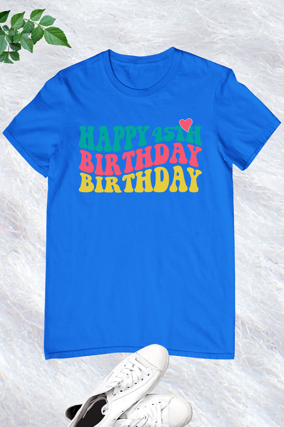 Happy 45th Birthday Shirt