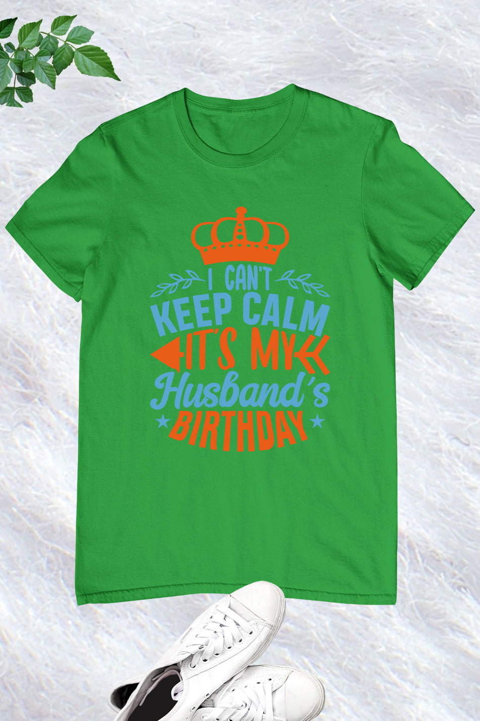 I Can't Keep Calm It's My husband's Birthday Shirt