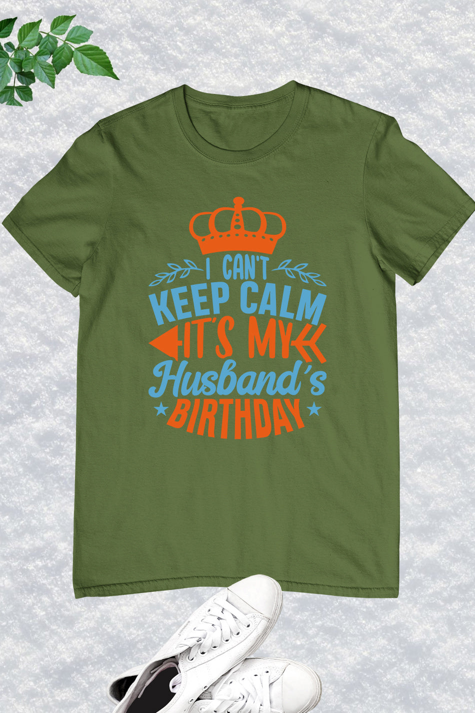 I Can't Keep Calm It's My husband's Birthday Shirt