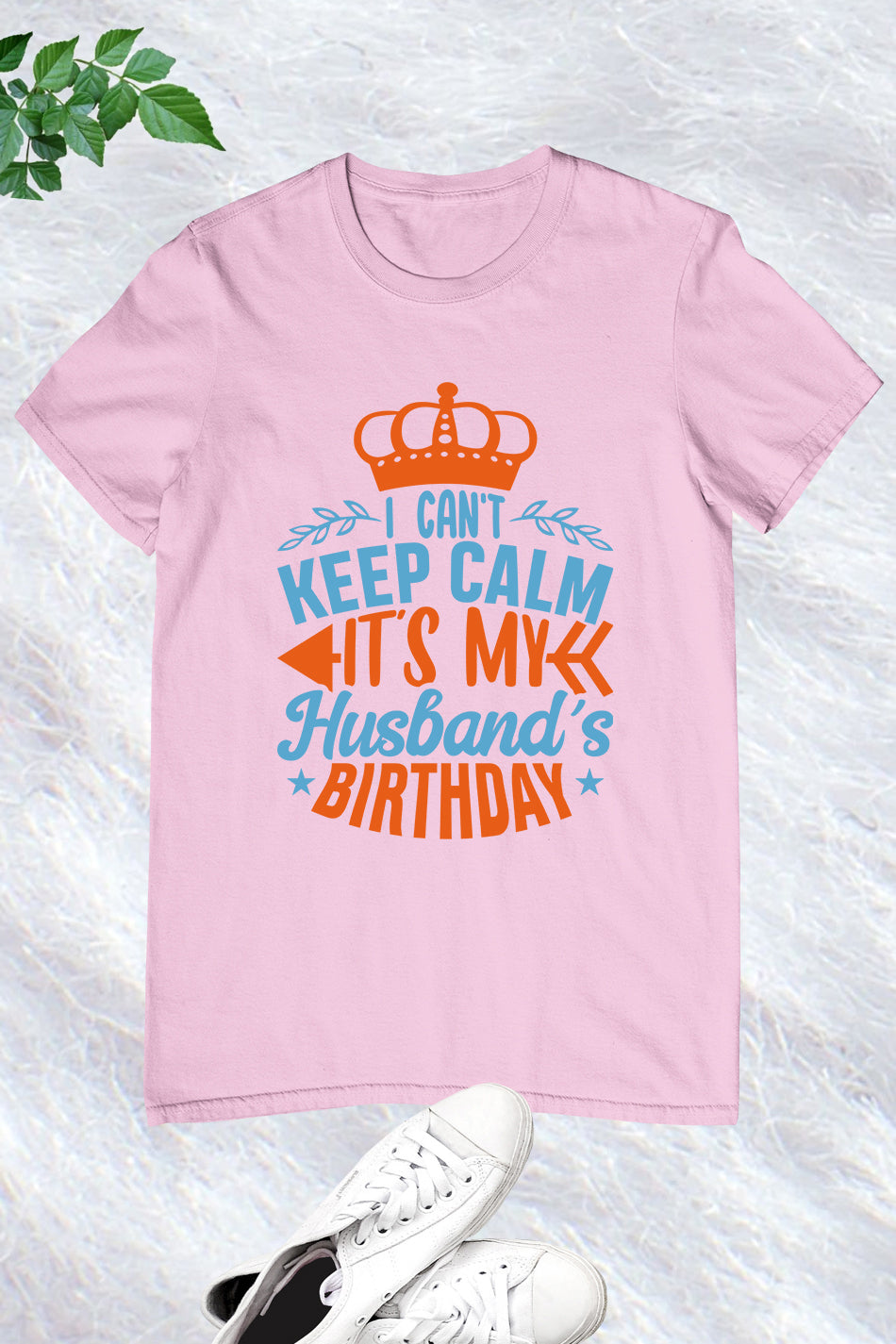 I Can't Keep Calm It's My husband's Birthday Shirt