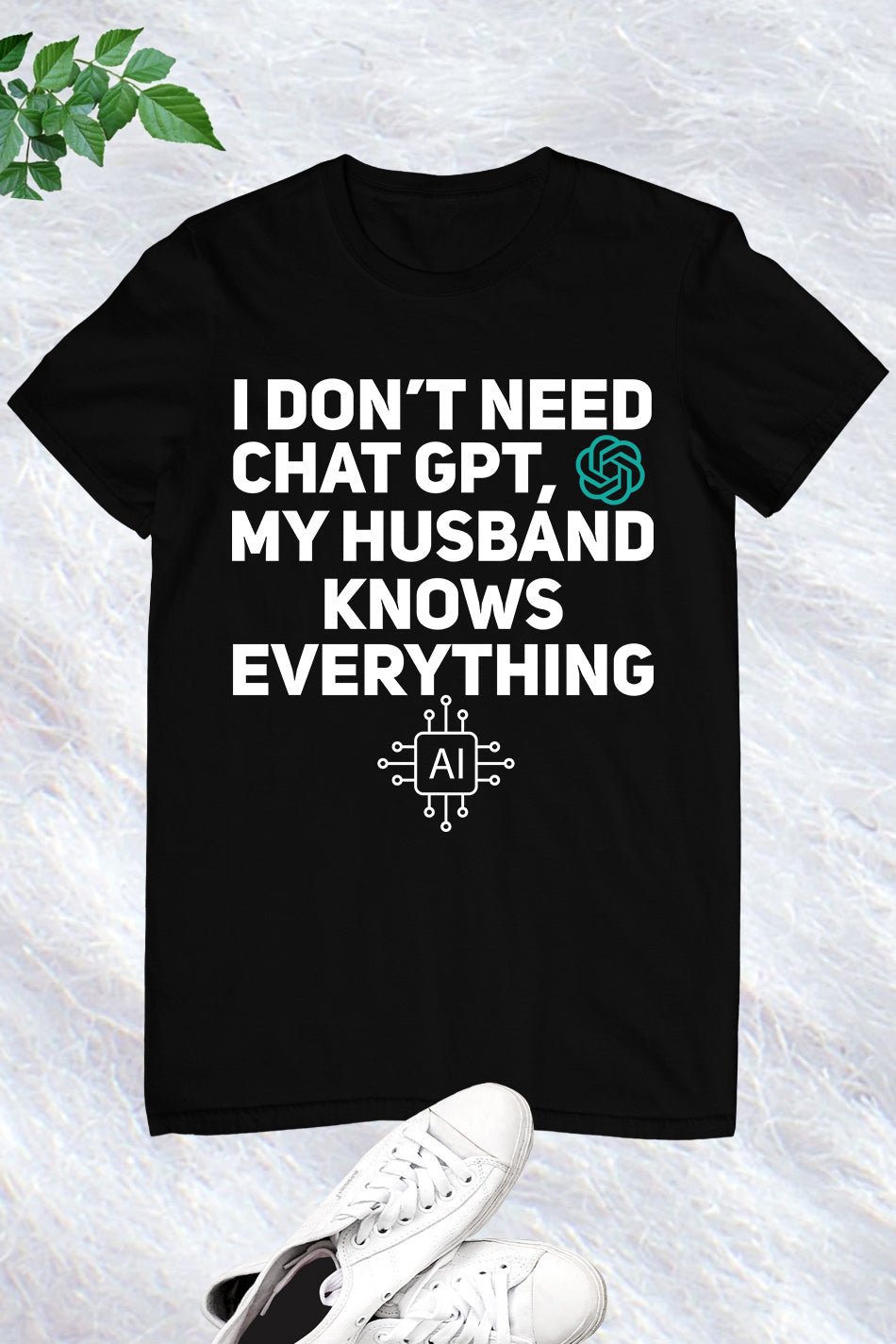 I Don't Need Chat GPT My Husband Knows Everything Women T-Shirt