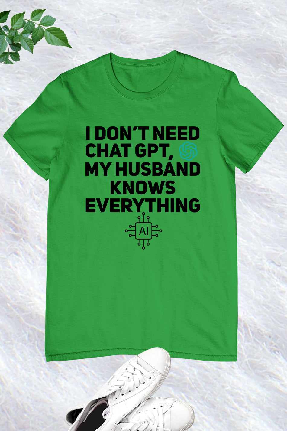 I Don't Need Chat GPT My Husband Knows Everything Women T-Shirt