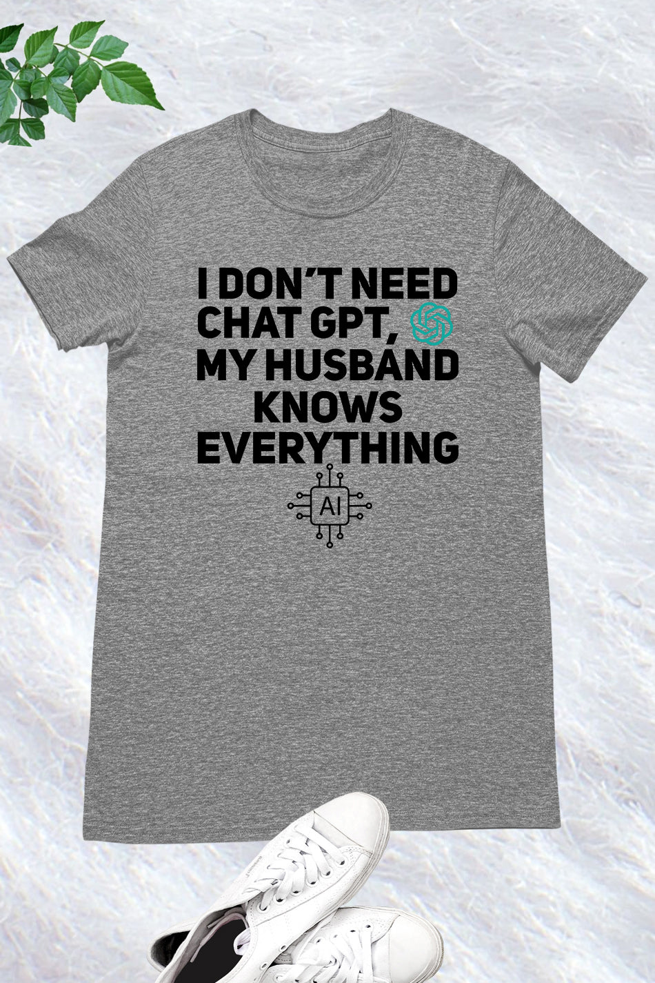 I Don't Need Chat GPT My Husband Knows Everything Women T-Shirt