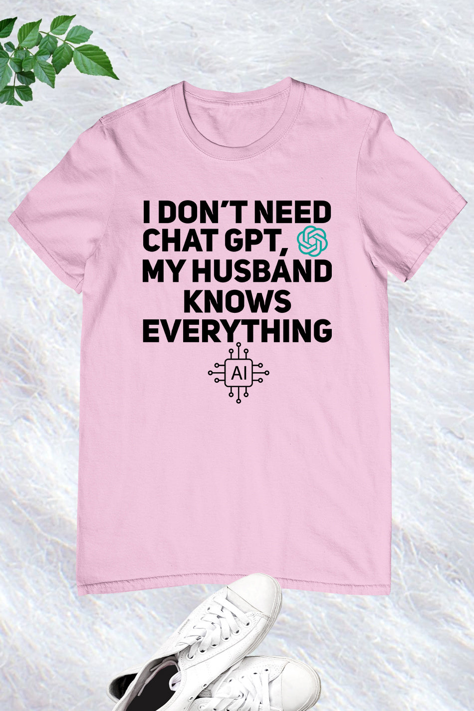 I Don't Need Chat GPT My Husband Knows Everything Women T-Shirt