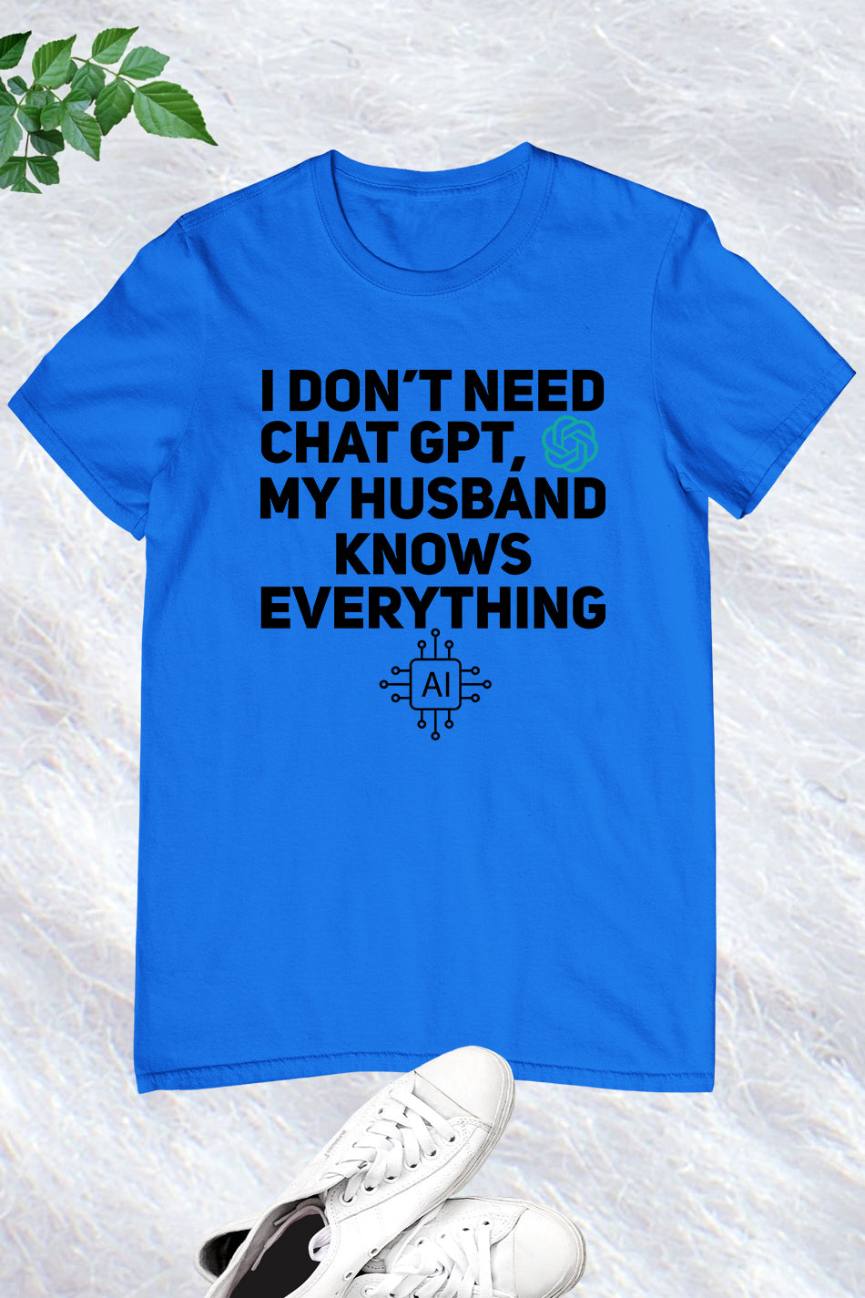 I Don't Need Chat GPT My Husband Knows Everything Women T-Shirt