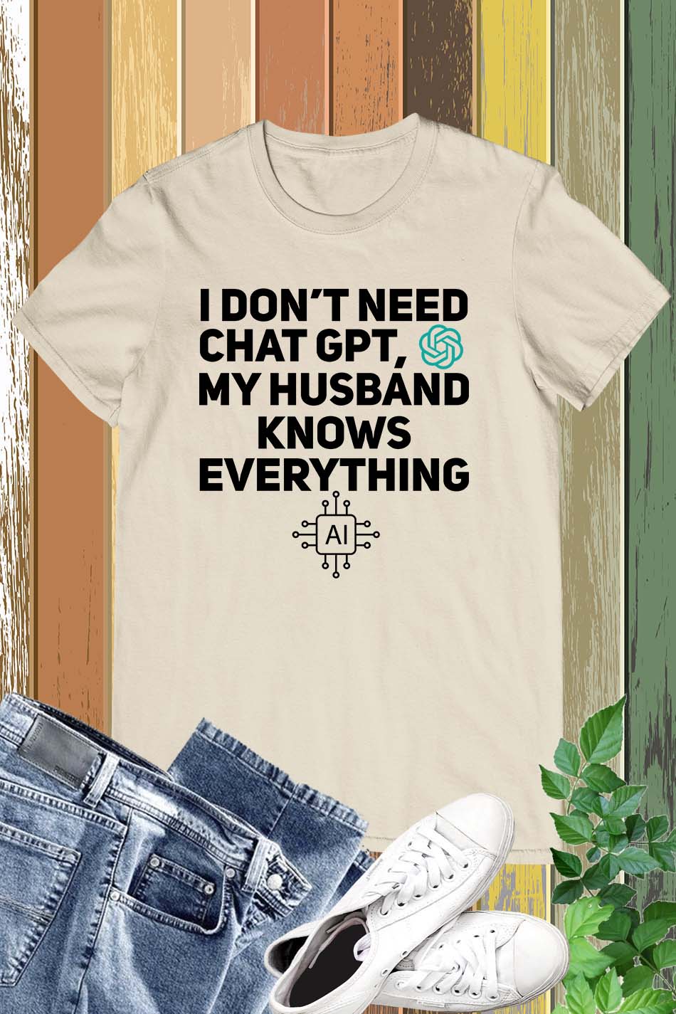 I Don't Need Chat GPT My Husband Knows Everything Women T-Shirt