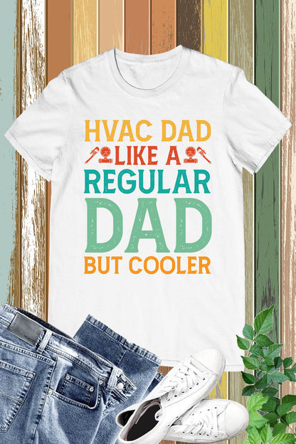 HVAC Dad Like a Regular Dad But Cooler T Shirt