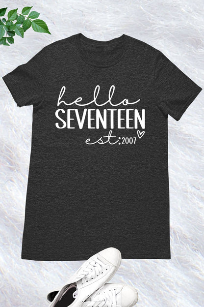 Hello Seventeen Est 2007 Birthday Shirts