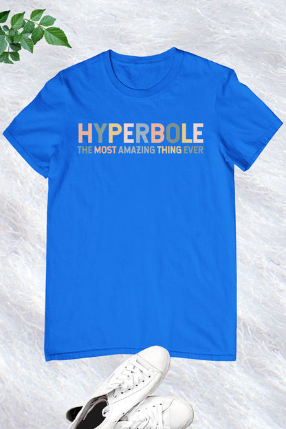 Hyperbole The Greatest Thing Ever Shirt