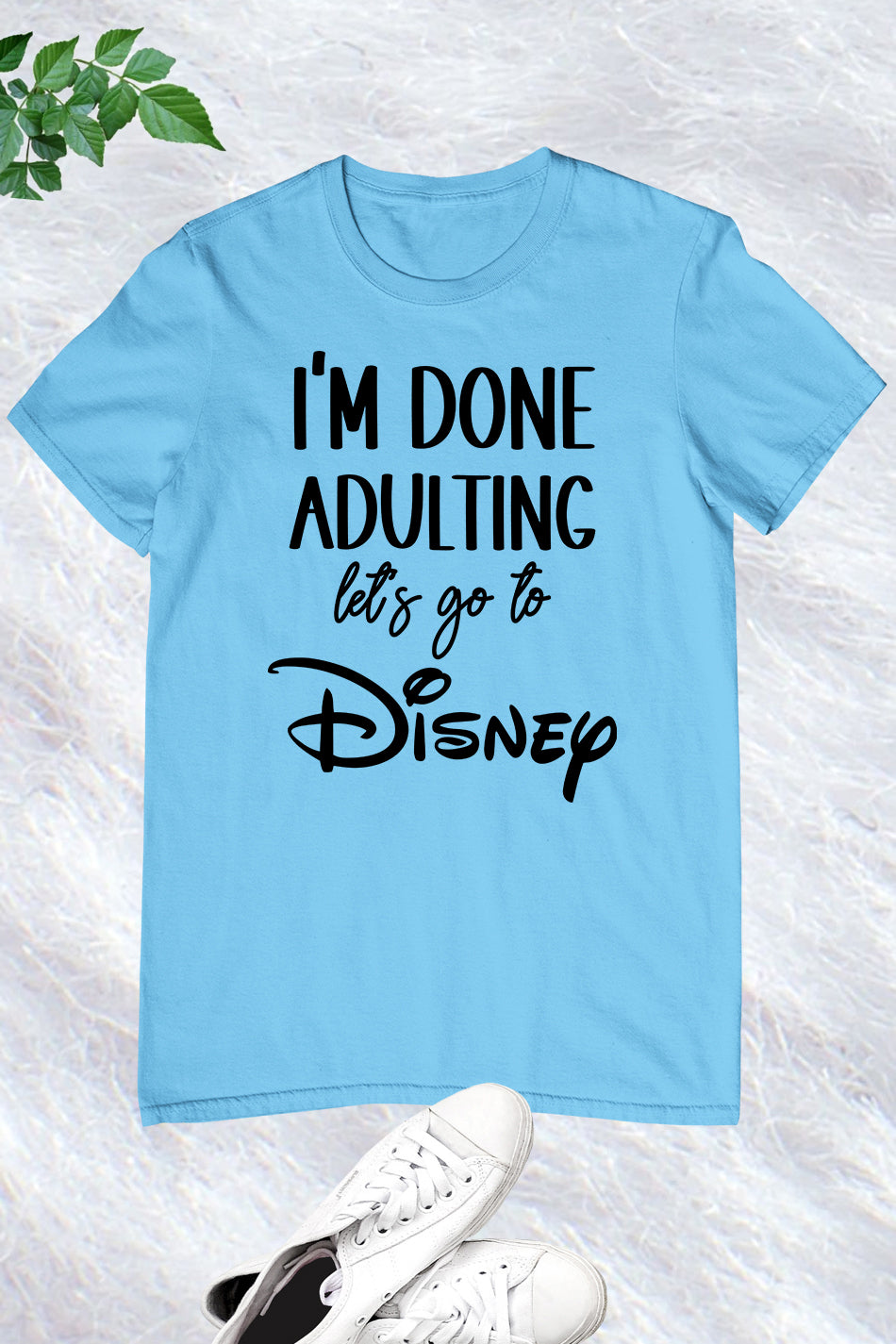 I'm Done Adulting Let's Go Disney T Shirts