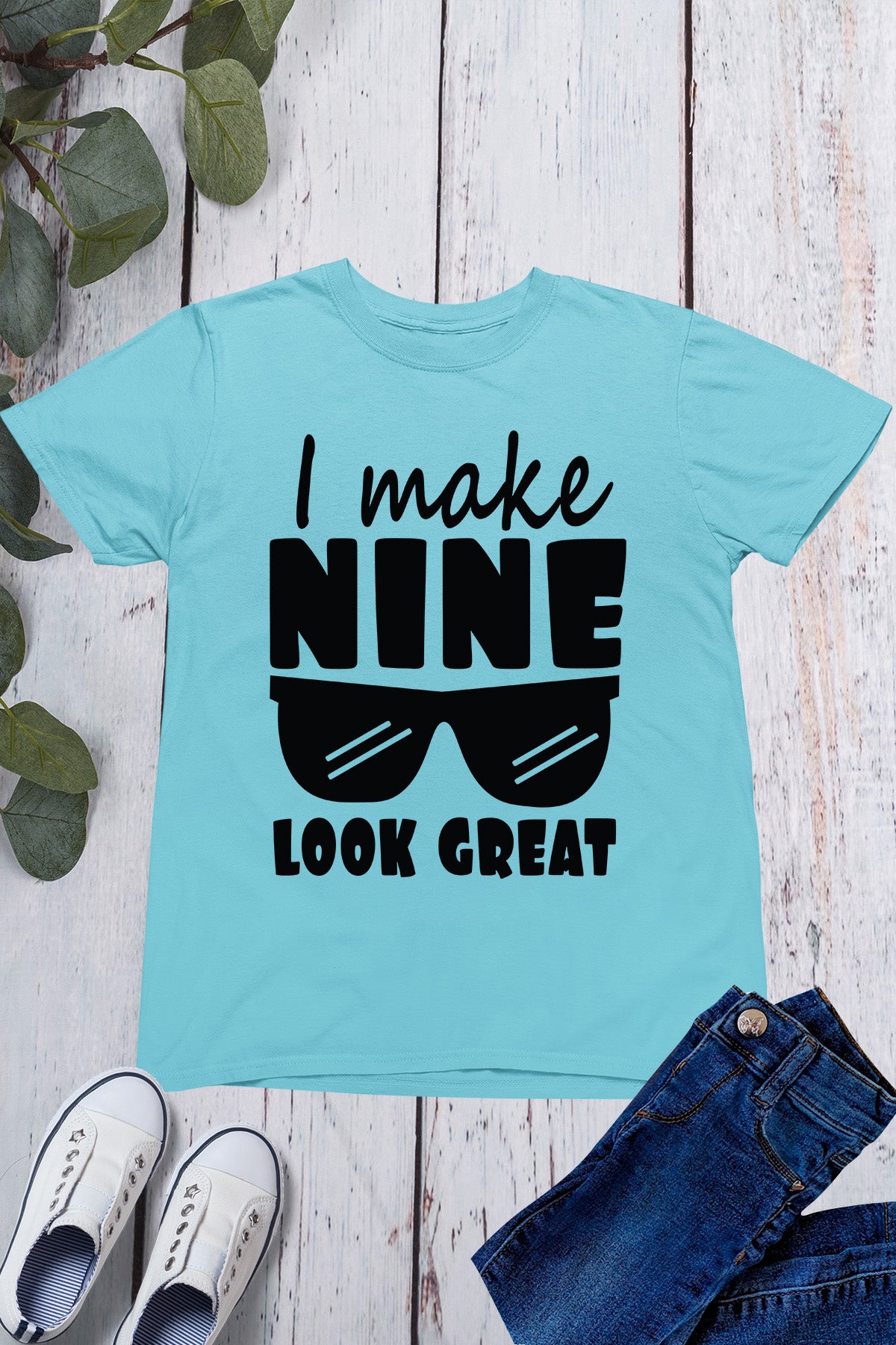 I Make Nine Look Great Birthday Shirt