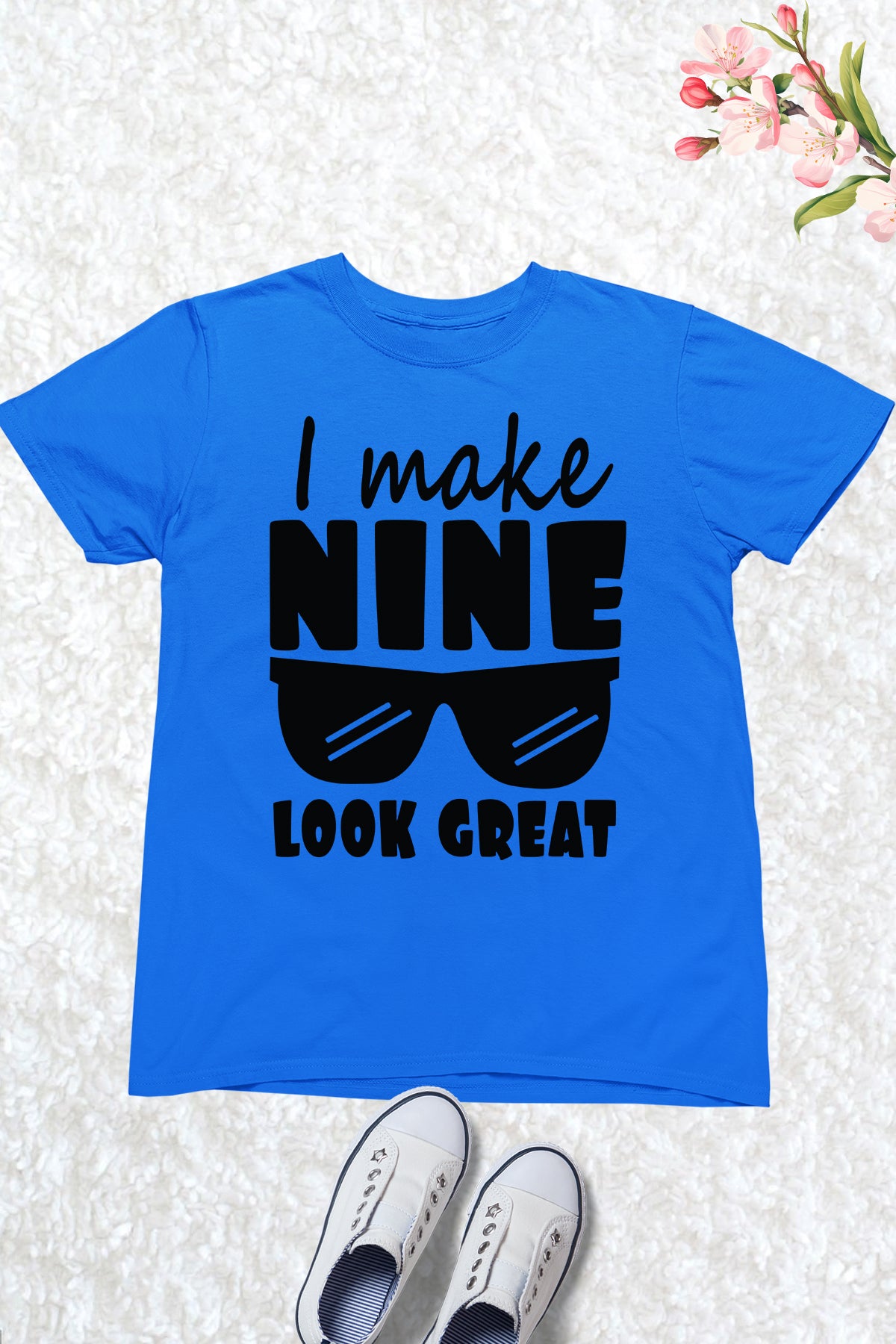 I Make Nine Look Great Birthday Shirt