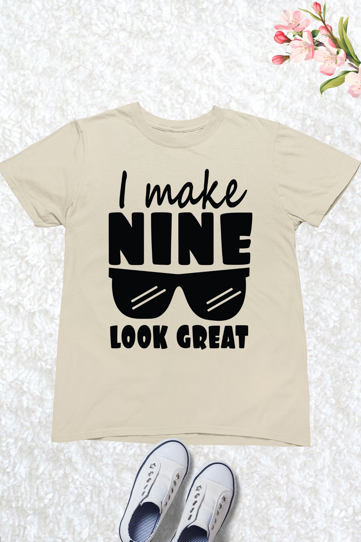 I Make Nine Look Great Birthday Shirt