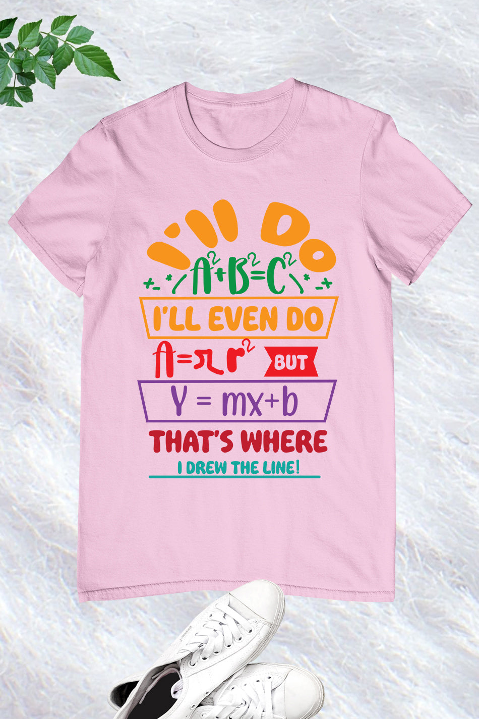 Funny Math Teacher Shirt I'll Do A2 + B2 = C2 That's Where I Draw The Line