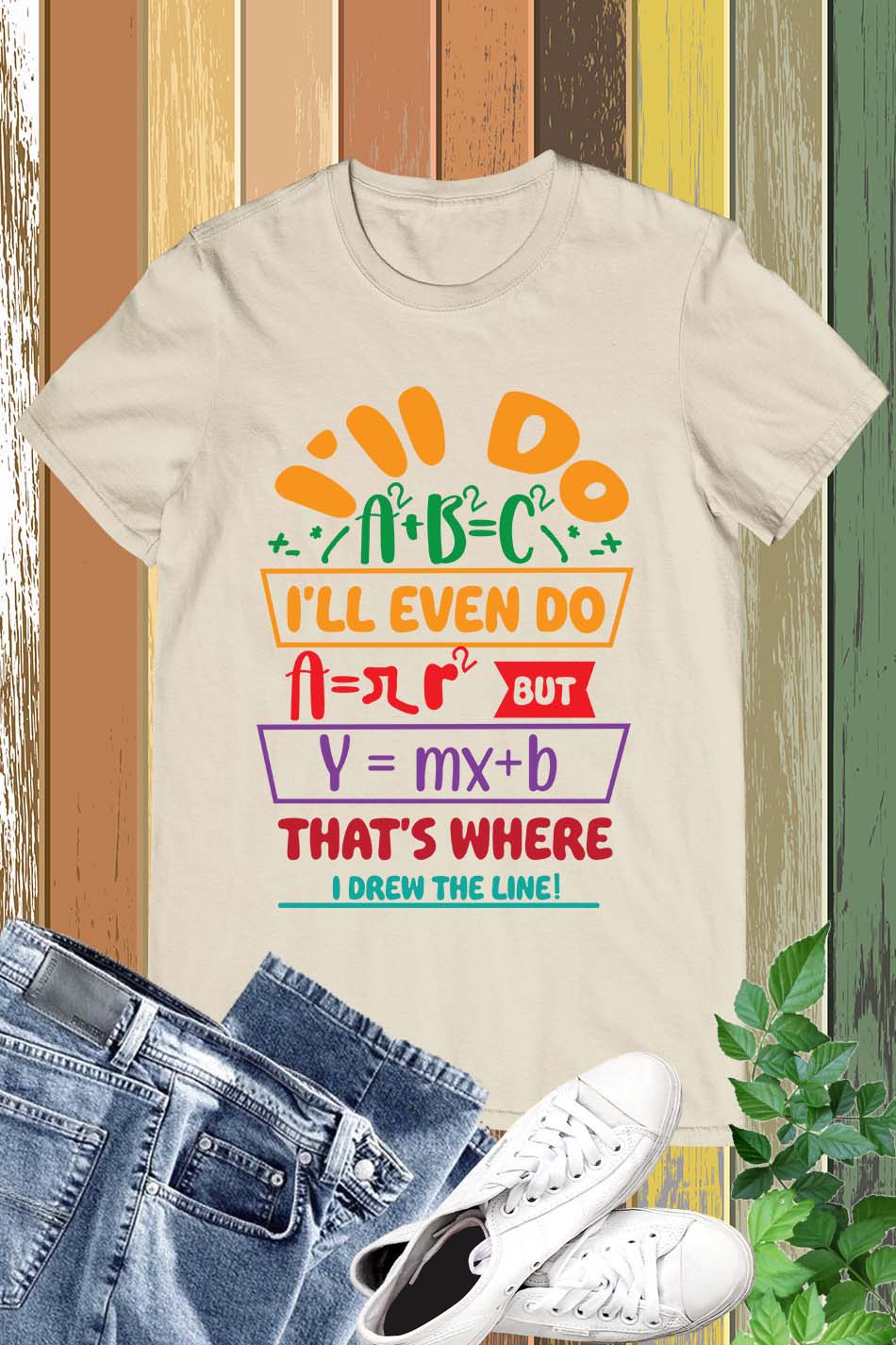 Funny Math Teacher Shirt I'll Do A2 + B2 = C2 That's Where I Draw The Line