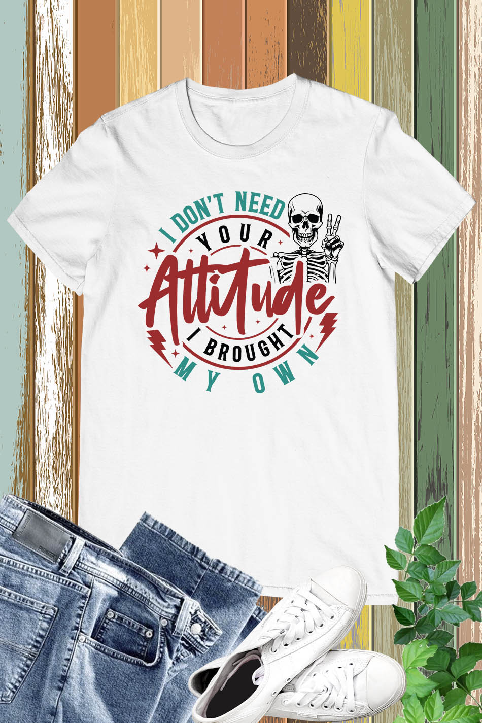 I Don't Need Your Attitude Funny Shirt