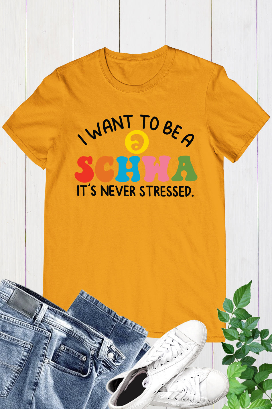 I Want to be a SCHWA It's Never Stressed Shirt