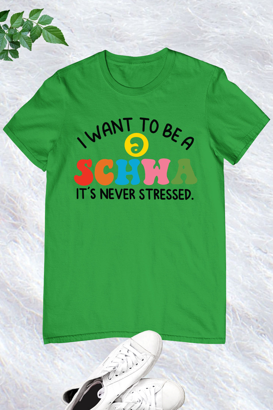 I Want to be a SCHWA It's Never Stressed Shirt