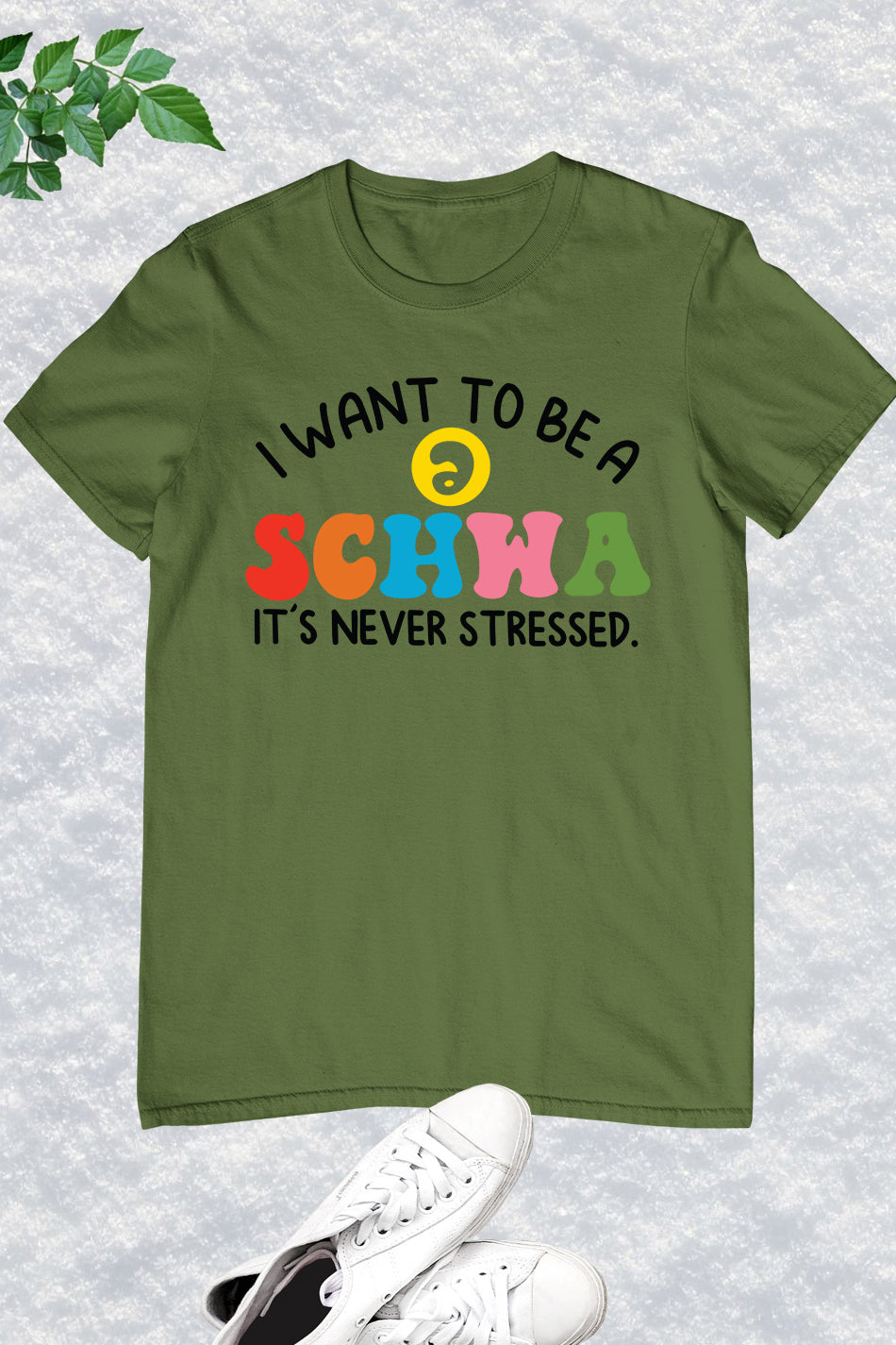 I Want to be a SCHWA It's Never Stressed Shirt