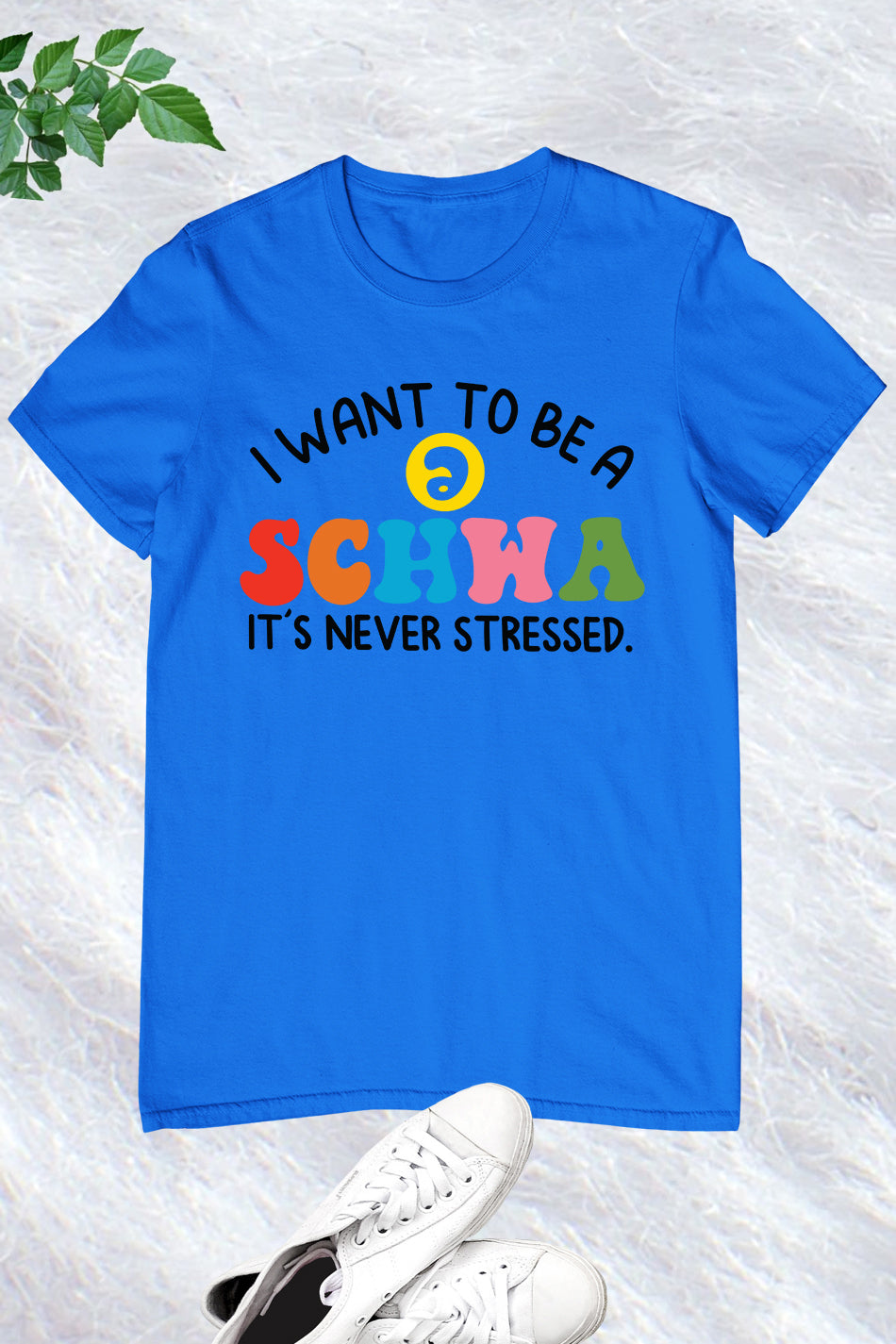 I Want to be a SCHWA It's Never Stressed Shirt