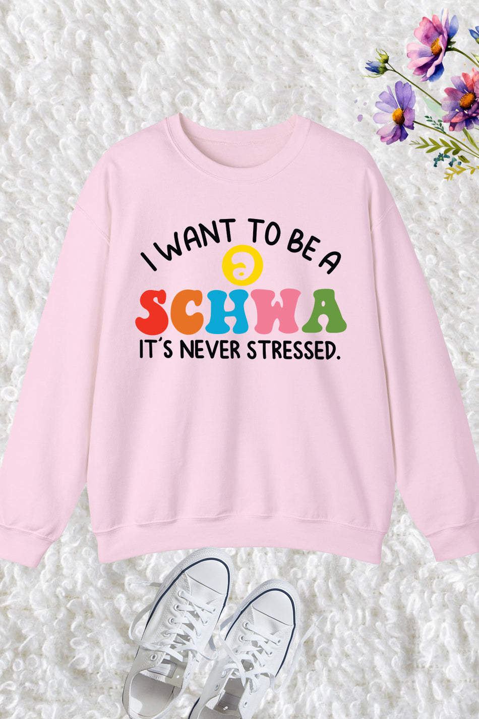 I Want to be a SCHWA It's Never Stressed Sweatshirt