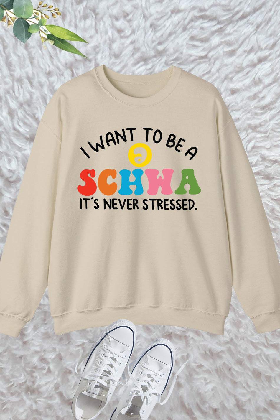 I Want to be a SCHWA It's Never Stressed Sweatshirt