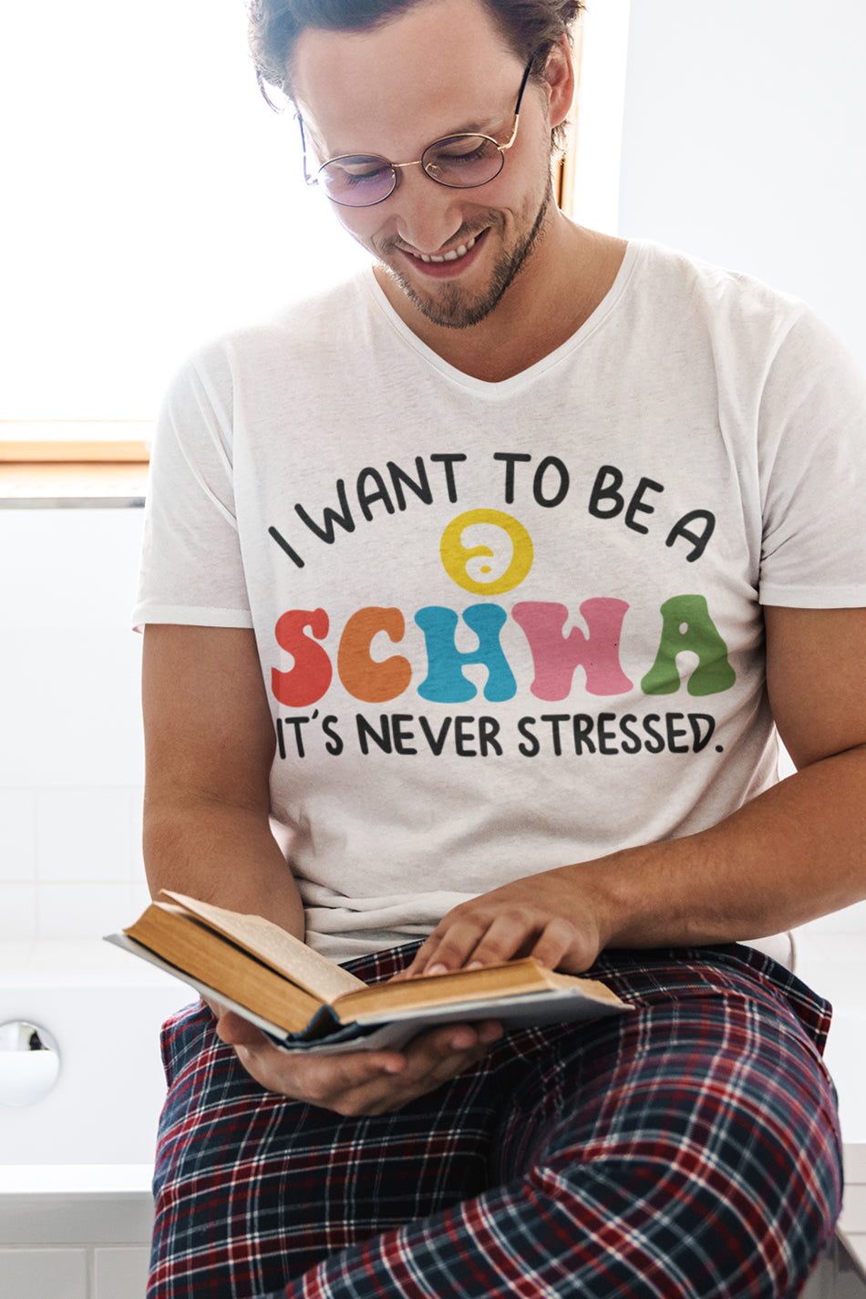 I Want to be a SCHWA It's Never Stressed Shirt