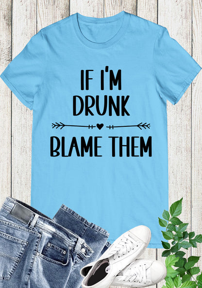 If I'm Drunk Blame Them Vacation Cruise Shirts