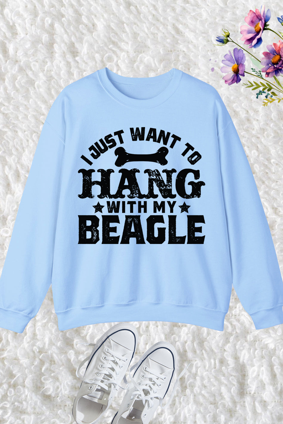 I Just Want to hang With My  Beagle Dog Sweatshirt