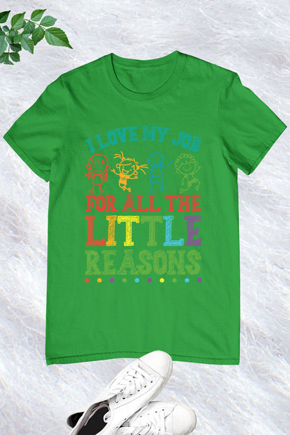 I Love My Job for All the Little Reasons Funny Teacher Shirt