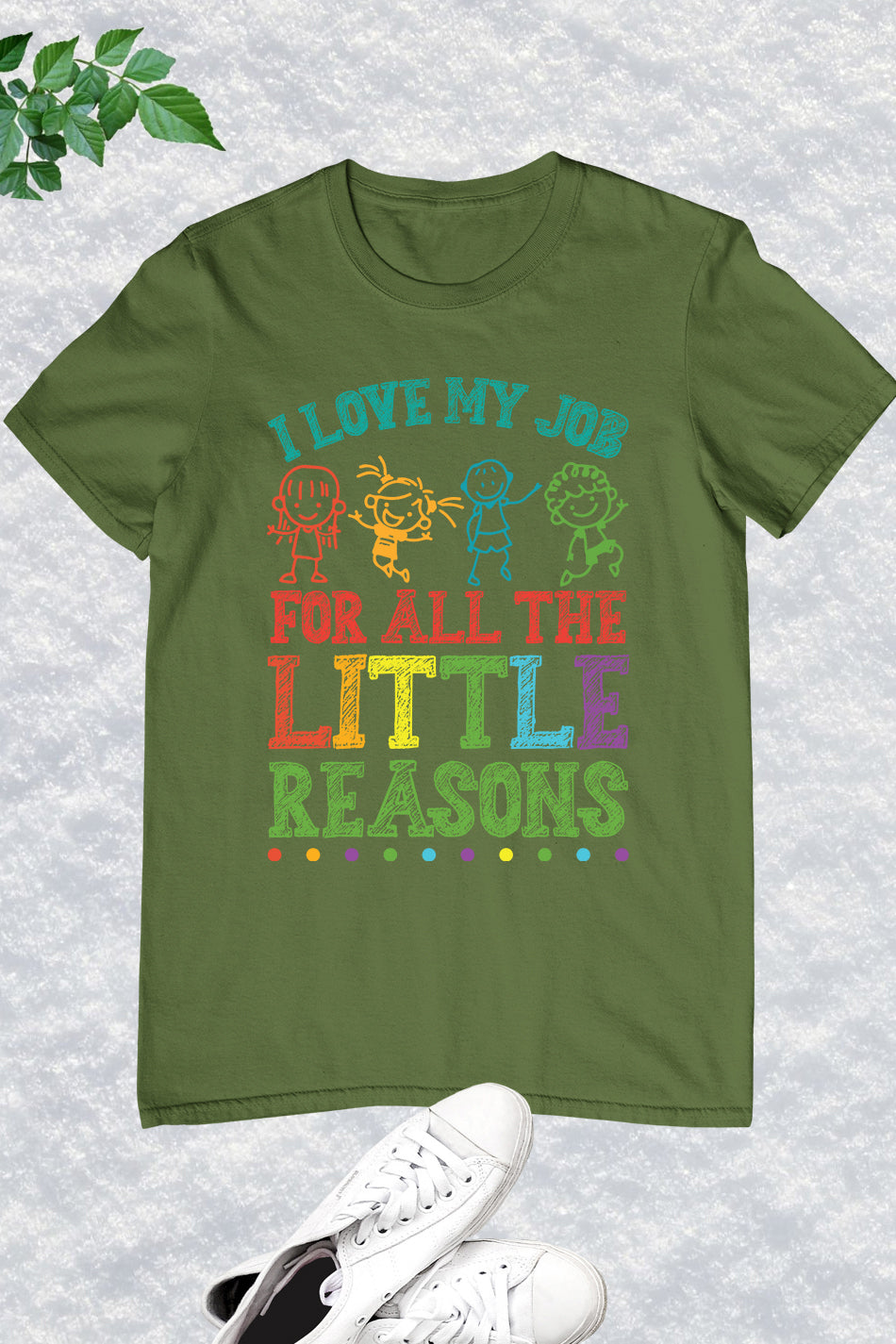 I Love My Job for All the Little Reasons Funny Teacher Shirt