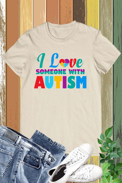 I Love Someone With Autism Shirt