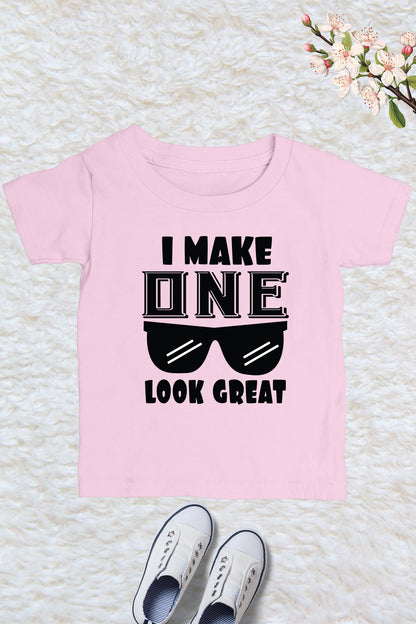 I Make One Look Great 1st Birthday Baby T Shirt