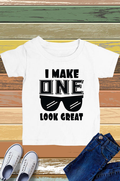 I Make One Look Great 1st Birthday Baby T Shirt