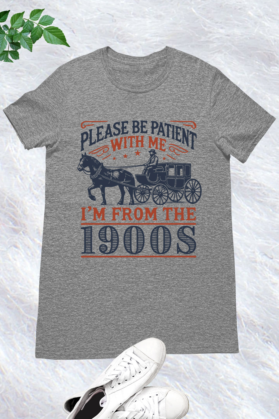 Please Be Patient with Me 1900s Shirt