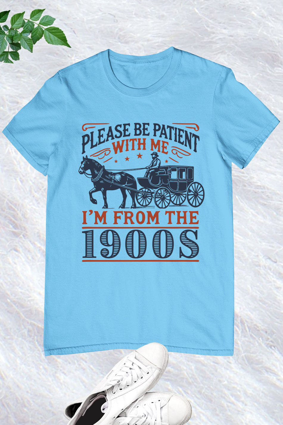 Please Be Patient with Me 1900s Shirt