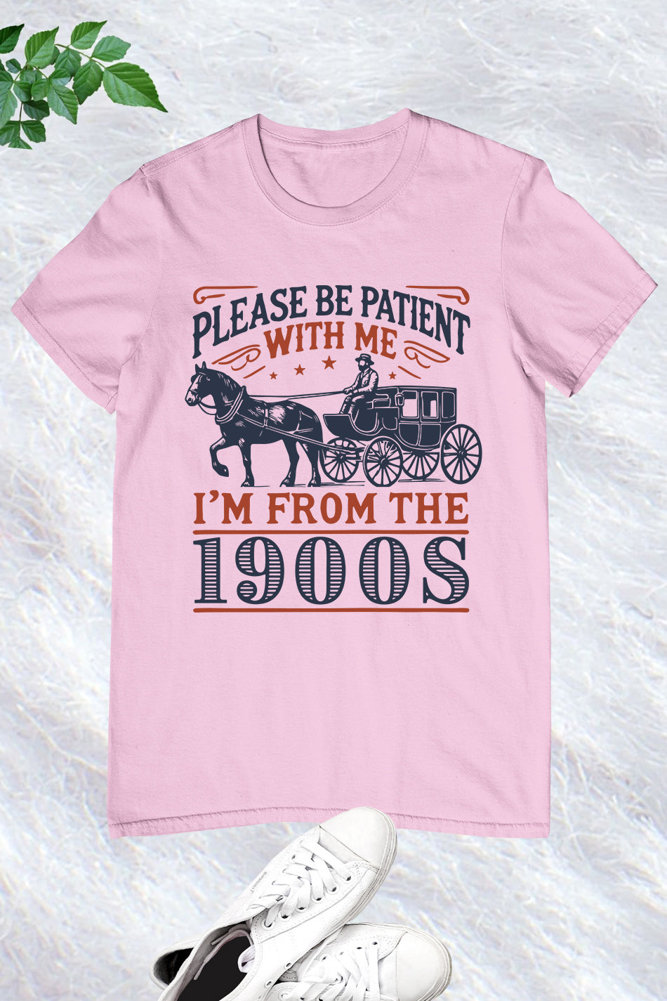 Please Be Patient with Me 1900s Shirt