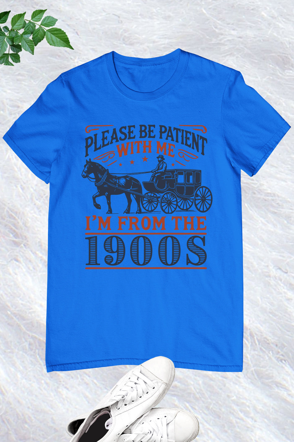 Please Be Patient with Me 1900s Shirt