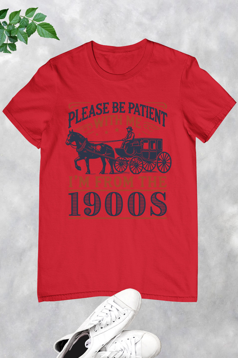 Please Be Patient with Me 1900s Shirt