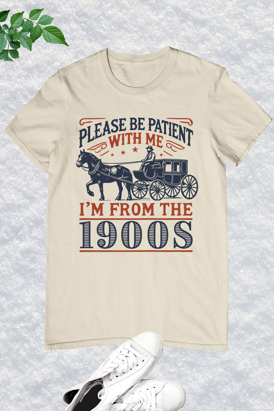 Please Be Patient with Me 1900s Shirt