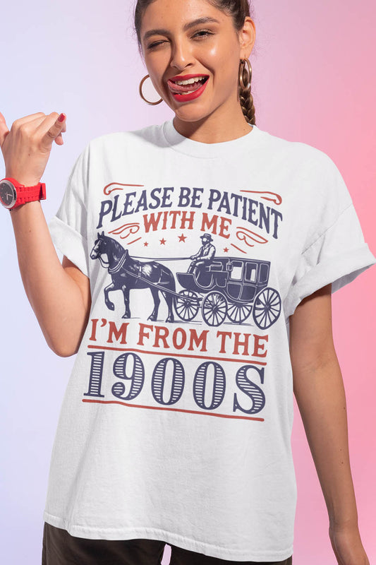 Please Be Patient with Me 1900s Shirt